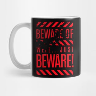 Beware of well... Just Beware Mug